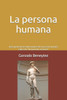 La persona humana: Descripción de las principales dimensiones de la existencia humana