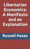 Libertarian Economics: A Manifesto and an Explanation