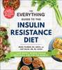 The Everything Guide To The Insulin Resistance Diet: Lose Weight, Reverse Insulin Resistance, And Stop Pre-Diabetes