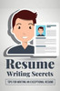 Resume Writing Secrets: Tips For Writing An Exceptional Resume: How To Make A Resume For First Job