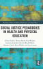 Social Justice Pedagogies In Health And Physical Education (Routledge Studies In Physical Education And Youth Sport)