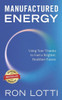 Manufactured Energy: Using Your Trauma to Fuel a Brighter, Healthier Future