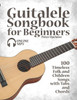 Guitalele Songbook for Beginners - 100 Timeless Folk and Children Songs with Tabs and Chords