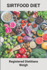 Sirtfood Diet: Registered Dietitians Weigh: Sirtfood Diet Burn Fat Quickly