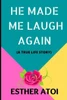 He Made Me Laugh Again: (A True Life Story)