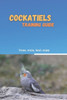 Cockatiels training guide: Training method for cockatiels