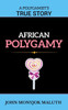 African Polygamy: A Polygamist's True Story