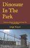 Dinosaur In The Park: Adventure Behind The Walls And Inside The Criminal Mind