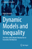 Dynamic Models And Inequality: The Role Of The Market Mechanism In Economic Distribution (Contributions To Economics)