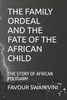 The Family Ordeal and the Fate of the African Child: The Story of African Polygamy