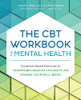 The Cbt Workbook For Mental Health: Evidence-Based Exercises To Transform Negative Thoughts And Manage Your Well-Being
