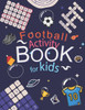 Football Activity Book: For Kids Aged 6-12 (Football Activity Books For Kids Aged 6-12)