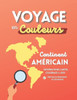 Voyage en couleurs: Sur le continent amÃ©ricain