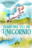 Ã‰rase una vez un unicornio