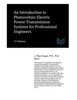 An Introduction to Photovoltaic Electric Power Transmission Systems for Professional Engineers