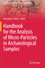 Handbook For The Analysis Of Micro-Particles In Archaeological Samples (Interdisciplinary Contributions To Archaeology)