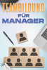Teambildung FÃ¼r FÃ¼hrungskrÃ¤fte: ManagementfÃ¤higkeiten fÃ¼r Manager
