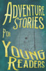 Adventure Stories for Young Readers