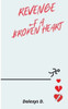 Revenge Of A Broken Heart: Poems For Relationships And Healing
