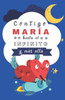 Contigo María, hasta el infinito y más allá: Cuentos Personalizados
