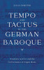 Tempo And Tactus In The German Baroque: Treatises, Scores, And The Performance Of Organ Music (Eastman Studies In Music)