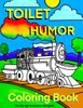 Toilet Humour Coloring Book: For any age or anyone who goes