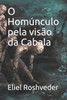O HomÃºnculo pela visÃ£o da Cabala