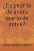 ¿Es peor lo de ahora que lo de antes?