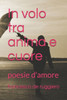 In volo tra anima e cuore: poesie d'amore