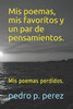 Mis poemas, mis favorÃ­tos y un par de pensamientos.: Mis poemas perdidos.