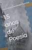 15 aÃ±os de PoesÃ­a