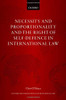 Necessity And Proportionality And The Right Of Self-Defence In International Law (Oxford Monographs In International Law)