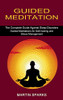 Guided Meditation: The Complete Guide Against Sleep Disorders (Guided Meditations For Self-Healing And Stress Management)