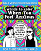 Bible Verse Coloring Book for Christian Teen Girls - Words to Color When You Feel Anxious
