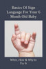 Basics Of Sign Language For Your 6 Month Old Baby: When, How & Why to Try It: Sign Language For Toddlers