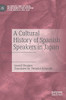 A Cultural History Of Spanish Speakers In Japan (Historical And Cultural Interconnections Between Latin America And Asia)