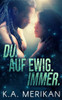 Du. Auf ewig. Immer.