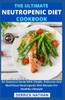 The Ultimate Neutropenic Diet Cookbook: An Essential Guide With Simple, Delicious And Nutritious Neutropenic Diet Recipes For Healthy Lifestyle