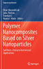 Polymer Nanocomposites Based On Silver Nanoparticles: Synthesis, Characterization And Applications (Engineering Materials)