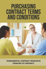 Purchasing Contract Terms And Conditions: Fundamental Contract Principles From Bid To Contract: Essentian Thing Of Purchasing Contract