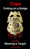 Cops Putting on a Badge is Like Wearing a Target