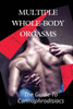 Multiple Whole-body Orgasms: The Guide To Cannaphrodisiacs: Mind-Blowing Orgasms With Cannabis