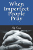 When Imperfect People Pray