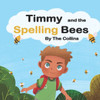 Timmy and the Spelling Bees: Timmy Meets the Bees