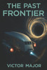 The Past Frontier: A Futuristic Sci-Fi Techno-Thriller