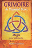 Grimoire de Diamant Blanc - Magie pour dÃ©butants: Pratique et prÃ©paration de la magie, rituels et outils, sorts d'amour et protection pour une expÃ©rie