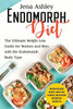 Endomorph Diet: The Ultimate Weight Loss Guide for Women and Men with the Endomorph Body Type Includes Delicious Recipes, a Meal Plan,