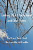 Looking Up At The Ground: And Other Poems
