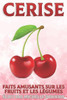 Cerise: Faits amusants sur les fruits et les légumes #37