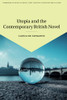 Utopia And The Contemporary British Novel (Cambridge Studies In Twenty-First-Century Literature And Culture, Series Number 3)